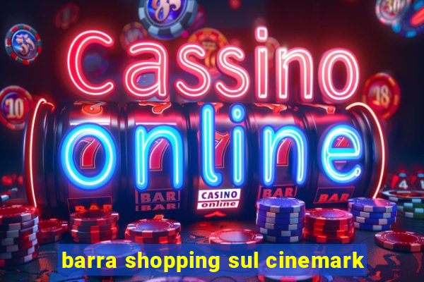 barra shopping sul cinemark